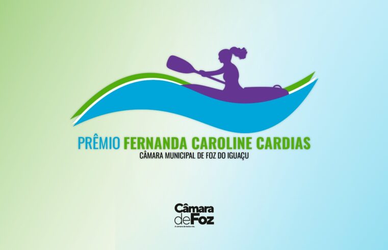 Câmara de Foz entrega na terça-feira (25)o Prêmio Fernanda Caroline Cardias