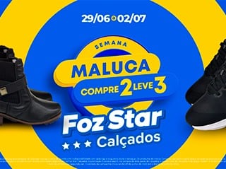 Semana maluca na Foz Star: Compre Dois calçados e leve o terceiro de graça