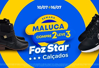 Semana Maluca – Compre 2 Leve 3, está de volta na Foz Star Calçados