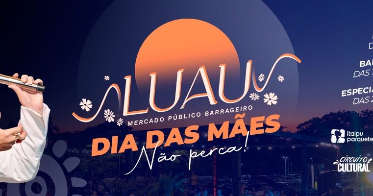Mercado Público Barrageiro realiza Luau Especial de Dia das Mães com atrações gratuitas neste domingo, 11