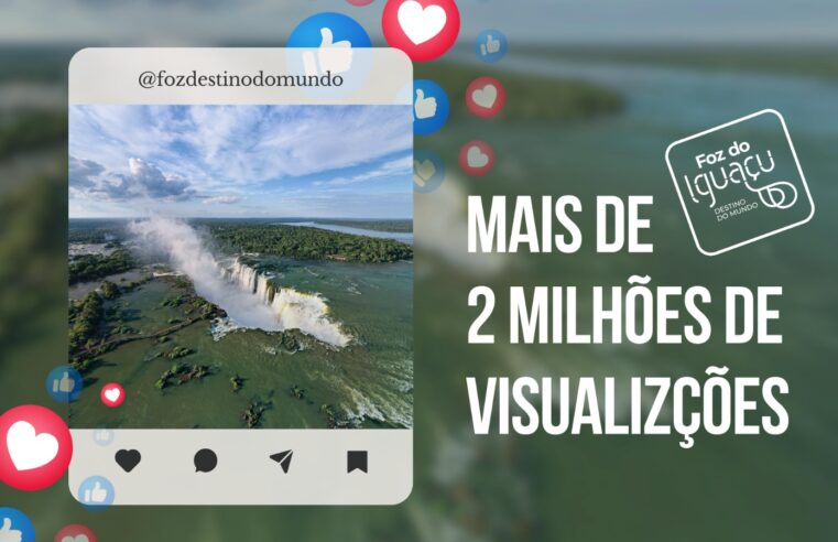 Foz Destino do Mundo” alcança mais de 2 milhões em visualizações no Instagram e fortalece presença digital da cidade