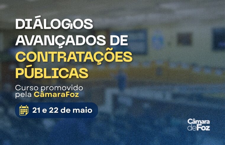 Câmara de Foz oferta curso “Diálogos avançados de contratações públicas”