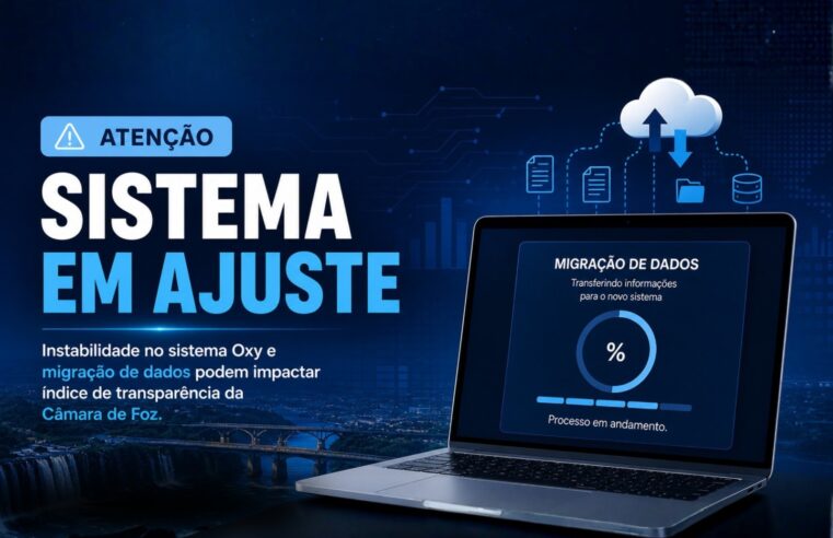 Instabilidade no sistema Oxy e migração de dados podem impactar índice de transparência da Câmara de Foz