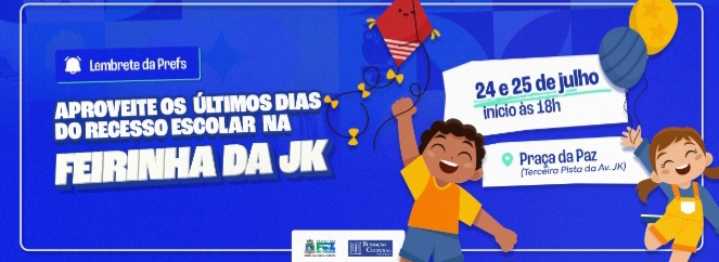 Edição especial: Feirinha da JK celebra fim das férias escolares nesta sexta e sábado